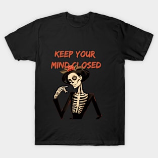 Sarcastic Skeleton - Keep your mind closed T-Shirt